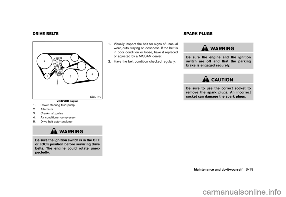 NISSAN 370Z COUPE 2013 Z34 Owners Manual Black plate (367,1)
[ Edit: 2012/ 4/ 11 Model: Z34-D ]
GUID-2047FD3D-84FD-4AD4-8B8B-B67836FDF1A5
SDI2119
VQ37VHR engine
1. Power steering fluid pump
2. Alternator
3. Crankshaft pulley
4. Air condition