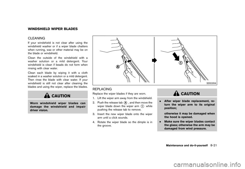 NISSAN 370Z COUPE 2013 Z34 Owners Manual Black plate (369,1)
[ Edit: 2012/ 4/ 11 Model: Z34-D ]
GUID-EA3F29BB-5B6C-447E-AA40-B292CA44802FCLEANINGGUID-1210C031-55CD-45E6-8731-C0F3DB8E46A1If your windshield is not clear after using the
windshi