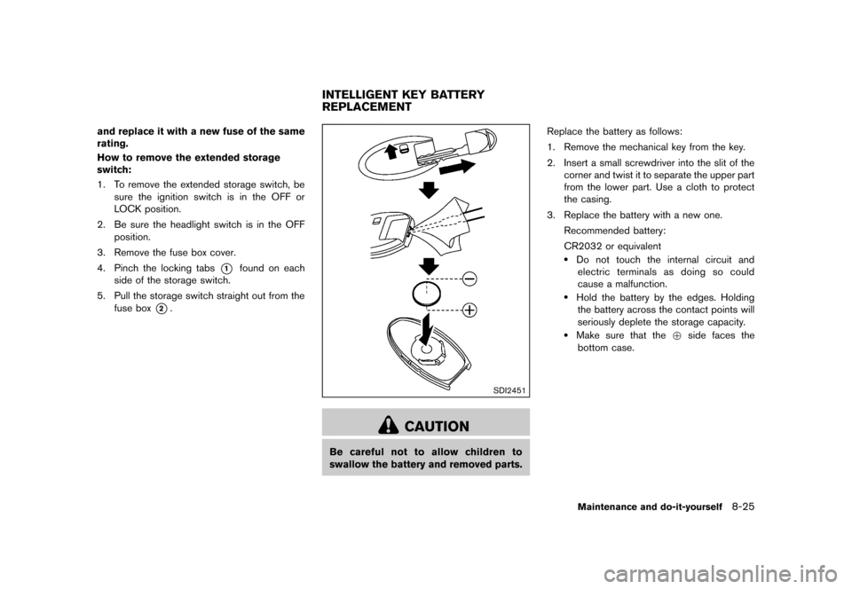 NISSAN 370Z COUPE 2013 Z34 Repair Manual Black plate (373,1)
[ Edit: 2012/ 4/ 11 Model: Z34-D ]
and replace it with a new fuse of the same
rating.
How to remove the extended storage
switch:
GUID-D73A39BF-43C8-459F-9C24-47B7F579C4071. To remo