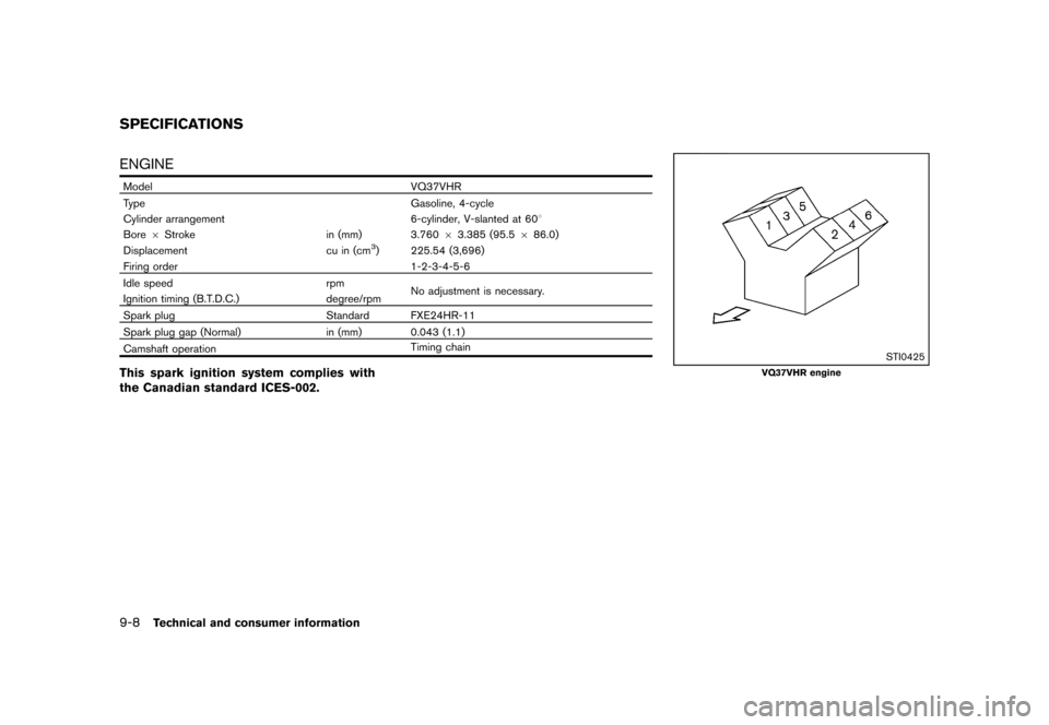 NISSAN 370Z COUPE 2013 Z34 Owners Manual Black plate (398,1)
[ Edit: 2012/ 4/ 11 Model: Z34-D ]
9-8Technical and consumer information
GUID-00D0D4F2-2930-46D8-BCD6-A074BFB86BE7ENGINEGUID-215BBCC5-CB2A-4605-B51E-CAFB6F597257
ModelVQ37VHR
Type 