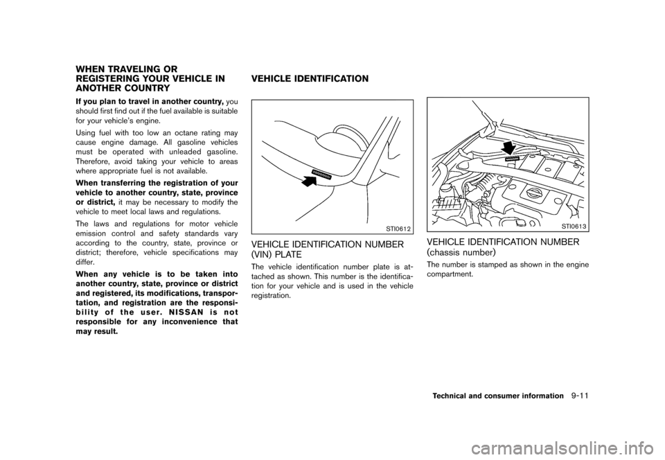 NISSAN 370Z COUPE 2013 Z34 Owners Manual Black plate (401,1)
[ Edit: 2012/ 4/ 11 Model: Z34-D ]
GUID-B420309F-F16D-4707-AD69-E722DD63A948If you plan to travel in another country,you
should first find out if the fuel available is suitable
for