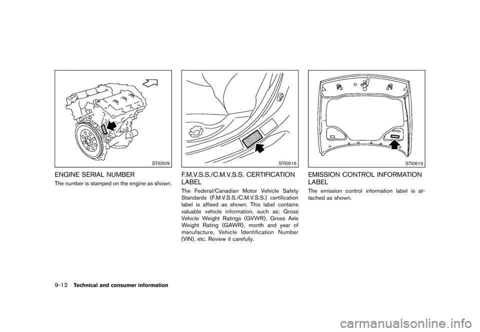 NISSAN 370Z COUPE 2013 Z34 Owners Manual Black plate (402,1)
[ Edit: 2012/ 4/ 11 Model: Z34-D ]
9-12Technical and consumer information
STI0509
ENGINE SERIAL NUMBERGUID-F4518789-DFF5-4B05-AD2F-BC7FB3AAFE39The number is stamped on the engine a