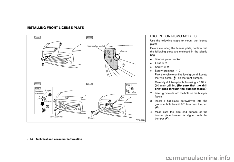 NISSAN 370Z COUPE 2013 Z34 Owners Manual Black plate (404,1)
[ Edit: 2012/ 4/ 11 Model: Z34-D ]
9-14Technical and consumer information
GUID-EE7C80C4-B353-439A-8C3D-D420AEC139DF
STI0618
EXCEPT FOR NISMO MODELSGUID-86885E8B-520A-45F9-8C7A-B650