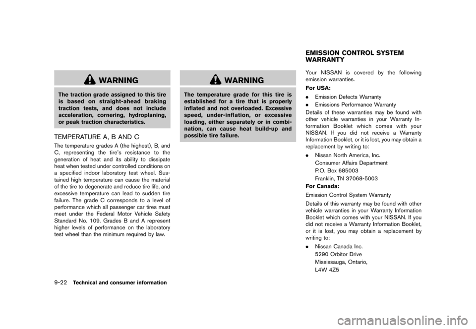 NISSAN 370Z COUPE 2013 Z34 Owners Manual Black plate (412,1)
[ Edit: 2012/ 4/ 11 Model: Z34-D ]
9-22Technical and consumer information
WARNING
The traction grade assigned to this tire
is based on straight-ahead braking
traction tests, and do