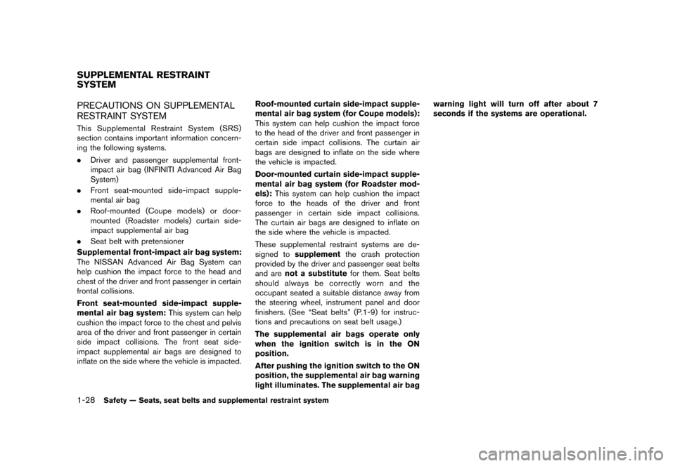 NISSAN 370Z COUPE 2013 Z34 Service Manual Black plate (48,1)
[ Edit: 2012/ 4/ 11 Model: Z34-D ]
1-28Safety — Seats, seat belts and supplemental restraint system
GUID-0E482220-C430-436F-BE8F-0CB8CEC49F7CPRECAUTIONS ON SUPPLEMENTAL
RESTRAINT 