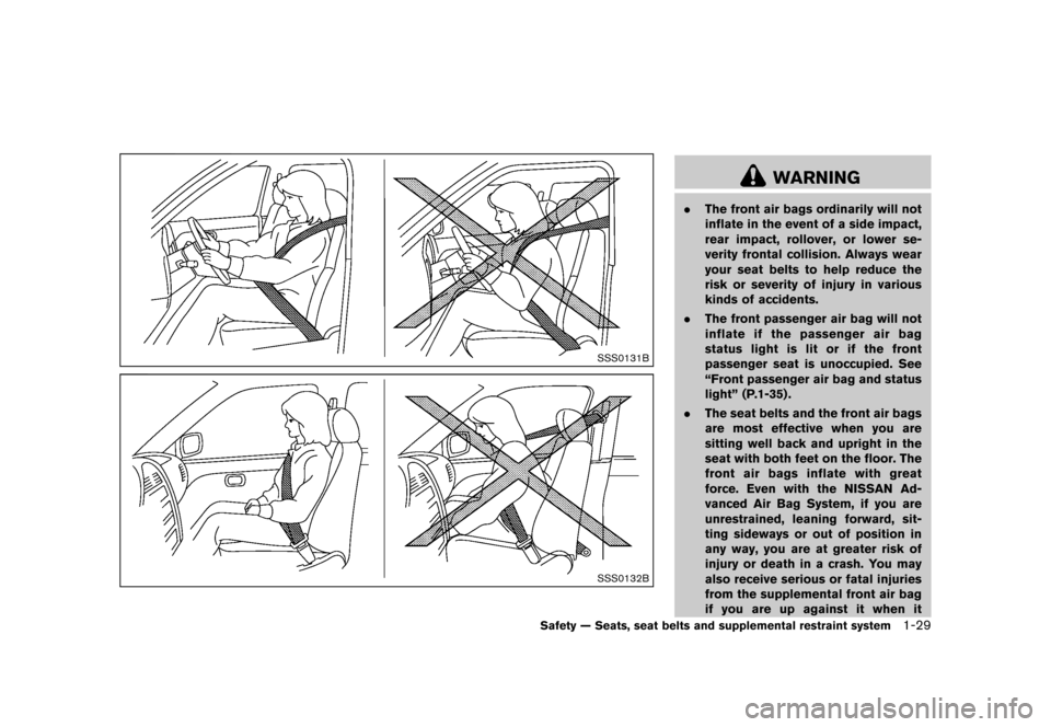 NISSAN 370Z COUPE 2013 Z34 Workshop Manual Black plate (49,1)
[ Edit: 2012/ 4/ 11 Model: Z34-D ]
SSS0131B
SSS0132B
WARNING
.The front air bags ordinarily will not
inflate in the event of a side impact,
rear impact, rollover, or lower se-
verit