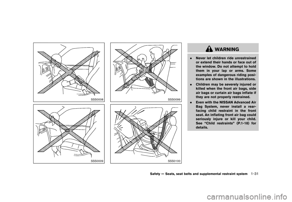 NISSAN 370Z COUPE 2013 Z34 Workshop Manual Black plate (51,1)
[ Edit: 2012/ 4/ 11 Model: Z34-D ]
SSS0008
SSS0009
SSS0099
SSS0100
WARNING
.Never let children ride unrestrained
or extend their hands or face out of
the window. Do not attempt to h