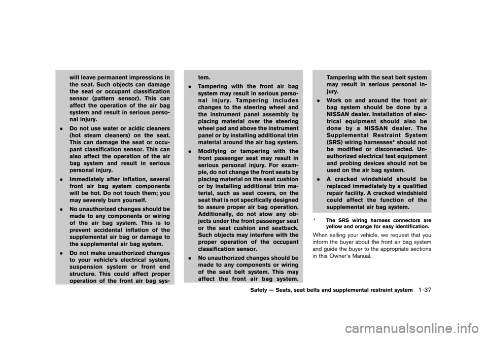 NISSAN 370Z COUPE 2013 Z34 Owners Manual Black plate (57,1)
[ Edit: 2012/ 4/ 11 Model: Z34-D ]
will leave permanent impressions in
the seat. Such objects can damage
the seat or occupant classification
sensor (pattern sensor) . This can
affec