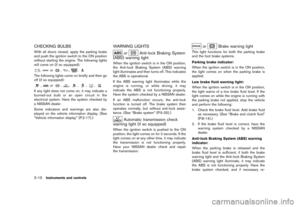 NISSAN 370Z COUPE 2013 Z34 Manual PDF Black plate (72,1)
[ Edit: 2012/ 4/ 11 Model: Z34-D ]
2-10Instruments and controls
CHECKING BULBSGUID-C04DB64B-AC44-4819-B58A-A7A9F54E634FWith all doors closed, apply the parking brake
and push the ig