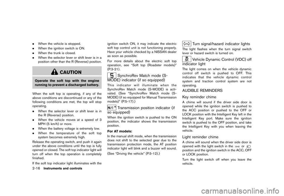 NISSAN 370Z COUPE 2013 Z34 Owners Manual Black plate (78,1)
[ Edit: 2012/ 4/ 11 Model: Z34-D ]
2-16Instruments and controls
.When the vehicle is stopped.
. When the ignition switch is ON.
. When the trunk is closed.
. When the selector lever