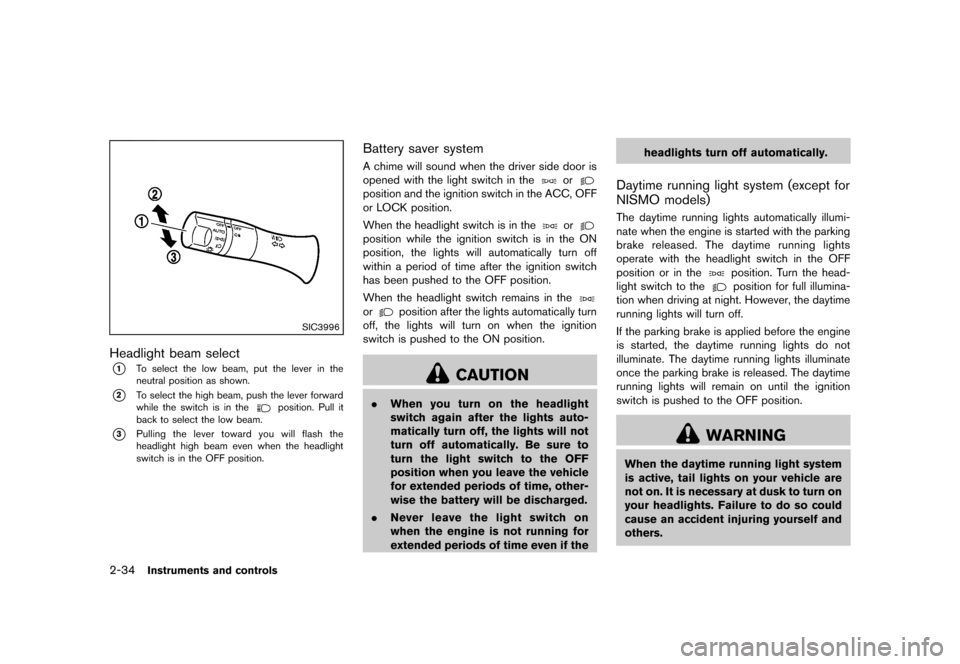 NISSAN 370Z COUPE 2013 Z34 Owners Manual Black plate (96,1)
[ Edit: 2012/ 4/ 11 Model: Z34-D ]
2-34Instruments and controls
SIC3996
Headlight beam selectGUID-177BC483-1021-413F-BFEC-43C39ECC8F22*1To select the low beam, put the lever in the
