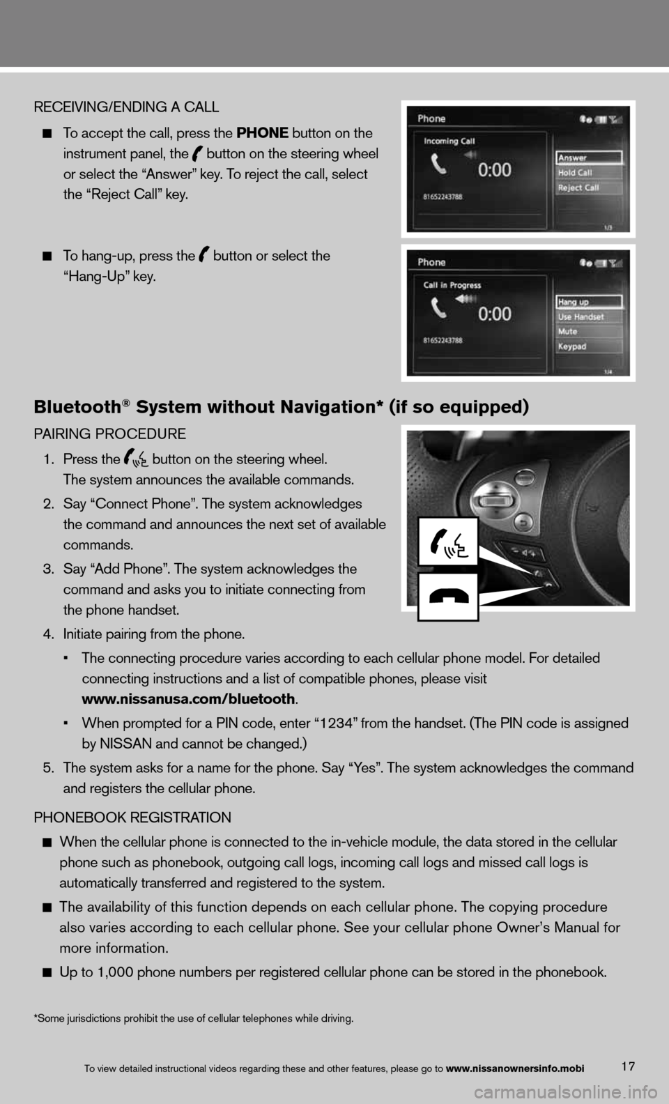 NISSAN 370Z COUPE 2013 Z34 Quick Reference Guide 17
RECEIVING/ENDING A CA\mLL
\bo accep\f \fhe call, \mpress \fhe PHONE bu\f\fon on \fhe
ins\frumen\f panel, \fh\me
bu\f\fon on \fhe s\feeri\mng wheel
or selec\f \fhe “Answer” key. NISSAN 370Z COUPE 2013 Z34 Quick Reference Guide 17
RECEIVING/ENDING A CA\mLL
\bo accep\f \fhe call, \mpress \fhe PHONE bu\f\fon on \fhe
ins\frumen\f panel, \fh\me
bu\f\fon on \fhe s\feeri\mng wheel
or selec\f \fhe “Answer” key.