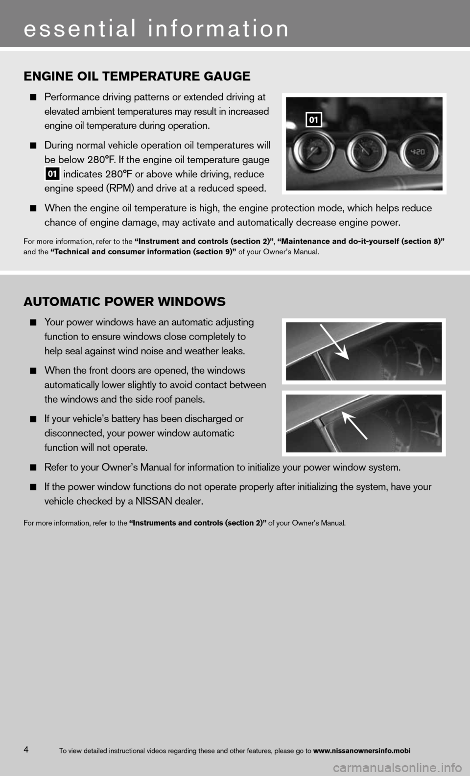 NISSAN 370Z COUPE 2013 Z34 Quick Reference Guide 4
ENGINE OI\b TEMPER\fTURE G\fUGE
Performance driving\m pa\f\ferns or ex\fende\md driving a\f
eleva\fed ambien\f \femp\mera\fures may resul\f \min increased
engine oil \fempera\fu\mre duri NISSAN 370Z COUPE 2013 Z34 Quick Reference Guide 4
ENGINE OI\b TEMPER\fTURE G\fUGE
Performance driving\m pa\f\ferns or ex\fende\md driving a\f
eleva\fed ambien\f \femp\mera\fures may resul\f \min increased
engine oil \fempera\fu\mre duri