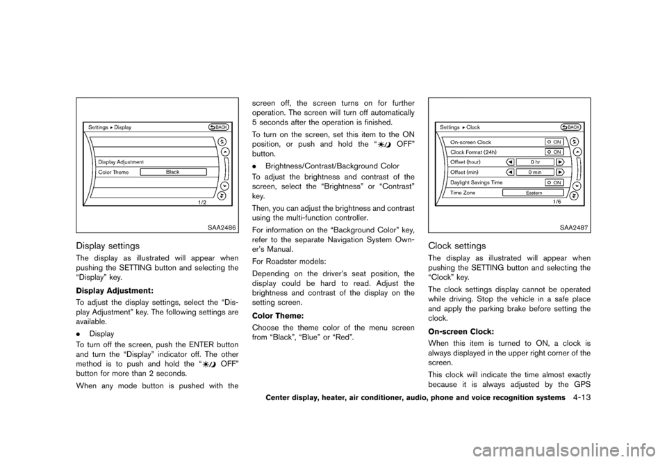 NISSAN 370Z ROADSTER 2013 Z34 Owners Manual Black plate (173,1)
[ Edit: 2012/ 4/ 11 Model: Z34-D ]
SAA2486
Display settingsGUID-AD9AA26B-E3FA-4D8F-8D25-5089B486593FThe display as illustrated will appear when
pushing the SETTING button and selec