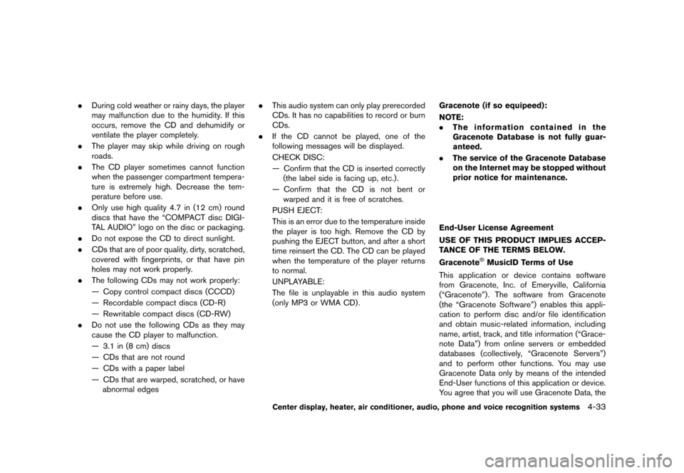 NISSAN 370Z ROADSTER 2013 Z34 Service Manual Black plate (193,1)
[ Edit: 2012/ 4/ 11 Model: Z34-D ]
.During cold weather or rainy days, the player
may malfunction due to the humidity. If this
occurs, remove the CD and dehumidify or
ventilate the