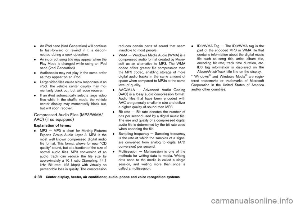 NISSAN 370Z ROADSTER 2013 Z34 Owners Manual Black plate (198,1)
[ Edit: 2012/ 4/ 11 Model: Z34-D ]
4-38Center display, heater, air conditioner, audio, phone and voice recognition systems
.An iPod nano (2nd Generation) will continue
to fast-forw