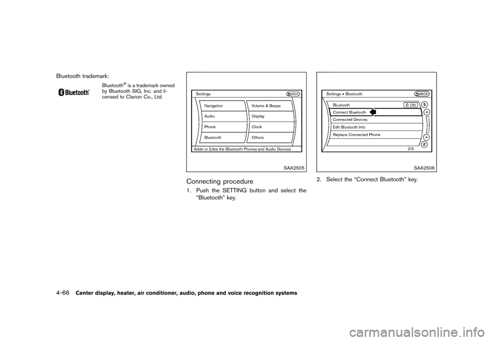 NISSAN 370Z ROADSTER 2013 Z34 Owners Manual Black plate (226,1)
[ Edit: 2012/ 4/ 11 Model: Z34-D ]
4-66Center display, heater, air conditioner, audio, phone and voice recognition systems
Bluetooth trademark:
Bluetooth®is a trademark owned
by B