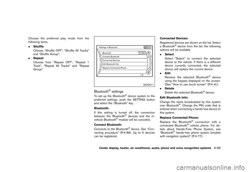 NISSAN 370Z ROADSTER 2013 Z34 Owners Manual Black plate (229,1)
[ Edit: 2012/ 4/ 11 Model: Z34-D ]
Choose the preferred play mode from the
following items.
.Shuffle
Choose “Shuffle OFF”, “Shuffle All Tracks”
and “Shuffle Group”.
. R