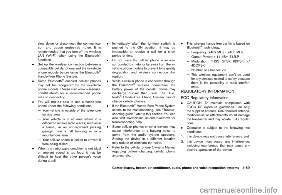 NISSAN 370Z ROADSTER 2013 Z34 Owners Manual Black plate (249,1)
[ Edit: 2012/ 4/ 11 Model: Z34-D ]
slow down or disconnect the communica-
tion and cause undesired noise. It is
recommended that you turn off the wireless
LAN (Wi-Fi) when using th