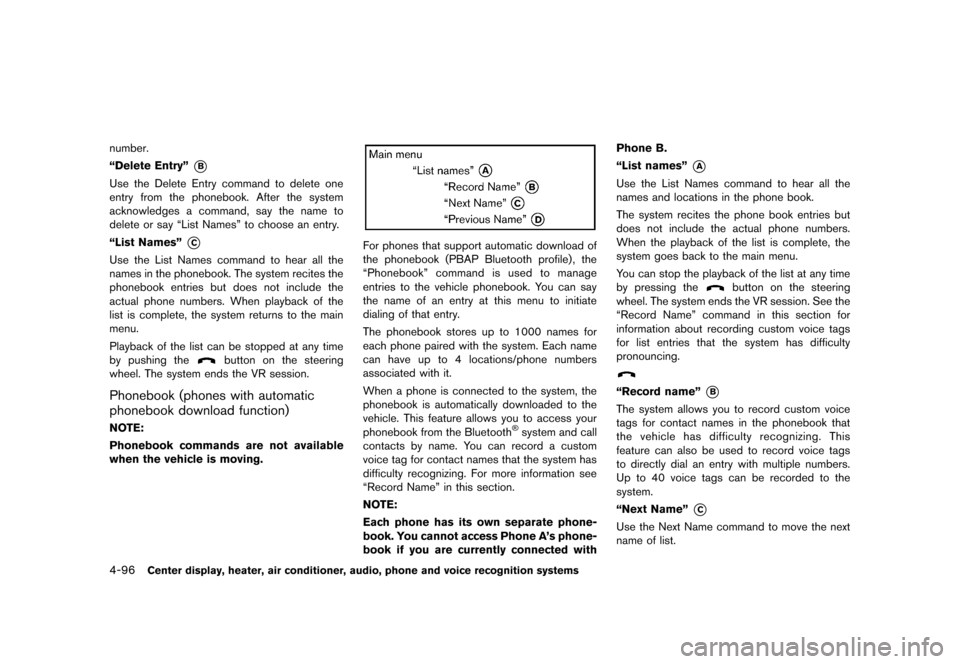 NISSAN 370Z ROADSTER 2013 Z34 Owners Manual Black plate (256,1)
[ Edit: 2012/ 4/ 11 Model: Z34-D ]
4-96Center display, heater, air conditioner, audio, phone and voice recognition systems
number.
“Delete Entry”
*B
Use the Delete Entry comman