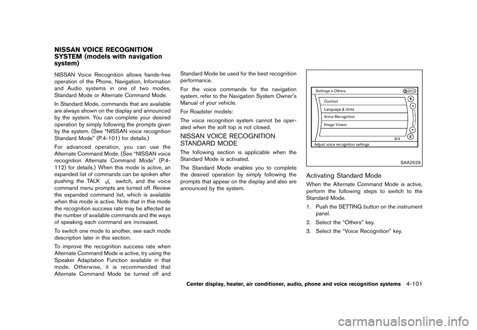 NISSAN 370Z ROADSTER 2013 Z34 Owners Manual Black plate (261,1)
[ Edit: 2012/ 4/ 11 Model: Z34-D ]
GUID-37229D59-D0EC-471D-9492-655C1A1A9AD9NISSAN Voice Recognition allows hands-free
operation of the Phone, Navigation, Information
and Audio sys