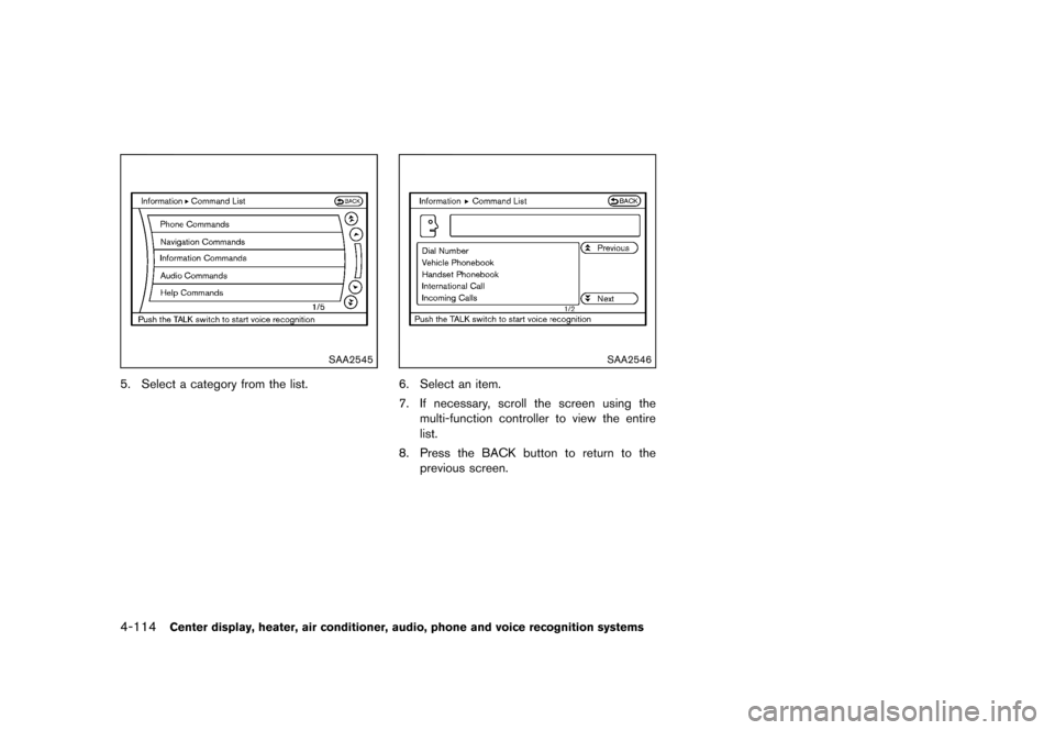 NISSAN 370Z ROADSTER 2013 Z34 Owners Manual Black plate (274,1)
[ Edit: 2012/ 4/ 11 Model: Z34-D ]
4-114Center display, heater, air conditioner, audio, phone and voice recognition systems
SAA2545
5. Select a category from the list.
SAA2546
6. S