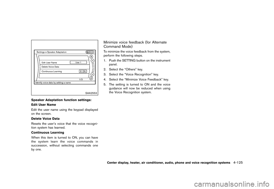NISSAN 370Z ROADSTER 2013 Z34 Owners Manual Black plate (285,1)
[ Edit: 2012/ 4/ 11 Model: Z34-D ]
SAA2553
Speaker Adaptation function settings:GUID-D73A39BF-43C8-459F-9C24-47B7F579C407Edit User Name
Edit the user name using the keypad displaye