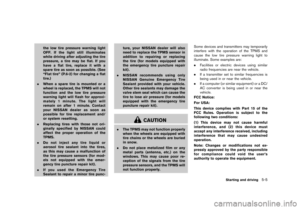 NISSAN 370Z ROADSTER 2013 Z34 Owners Manual Black plate (291,1)
[ Edit: 2012/ 4/ 11 Model: Z34-D ]
the low tire pressure warning light
OFF. If the light still illuminates
while driving after adjusting the tire
pressure, a tire may be flat. If y