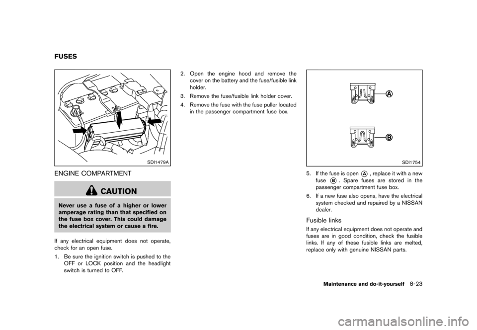 NISSAN 370Z ROADSTER 2013 Z34 Owners Manual Black plate (371,1)
[ Edit: 2012/ 4/ 11 Model: Z34-D ]
GUID-EAEC7372-8402-42CB-9CF1-BDC17D1D5274
SDI1479A
ENGINE COMPARTMENTGUID-1B0A5555-4C9F-4826-AA7F-FB5D14CE6B40
CAUTION
Never use a fuse of a high