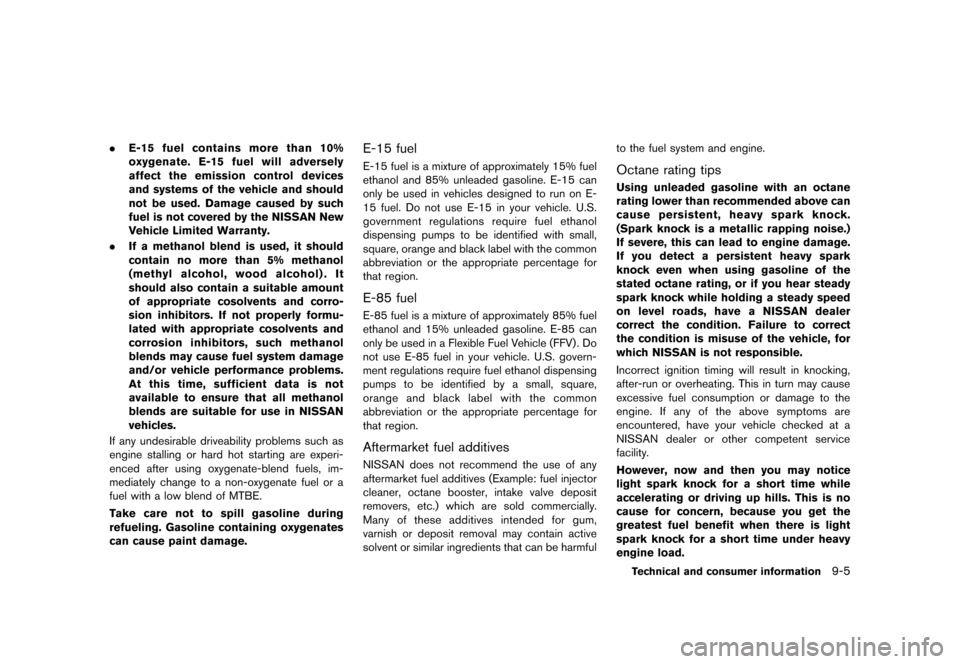 NISSAN 370Z ROADSTER 2013 Z34 Owners Manual Black plate (395,1)
[ Edit: 2012/ 4/ 11 Model: Z34-D ]
.E-15 fuel contains more than 10%
oxygenate. E-15 fuel will adversely
affect the emission control devices
and systems of the vehicle and should
n