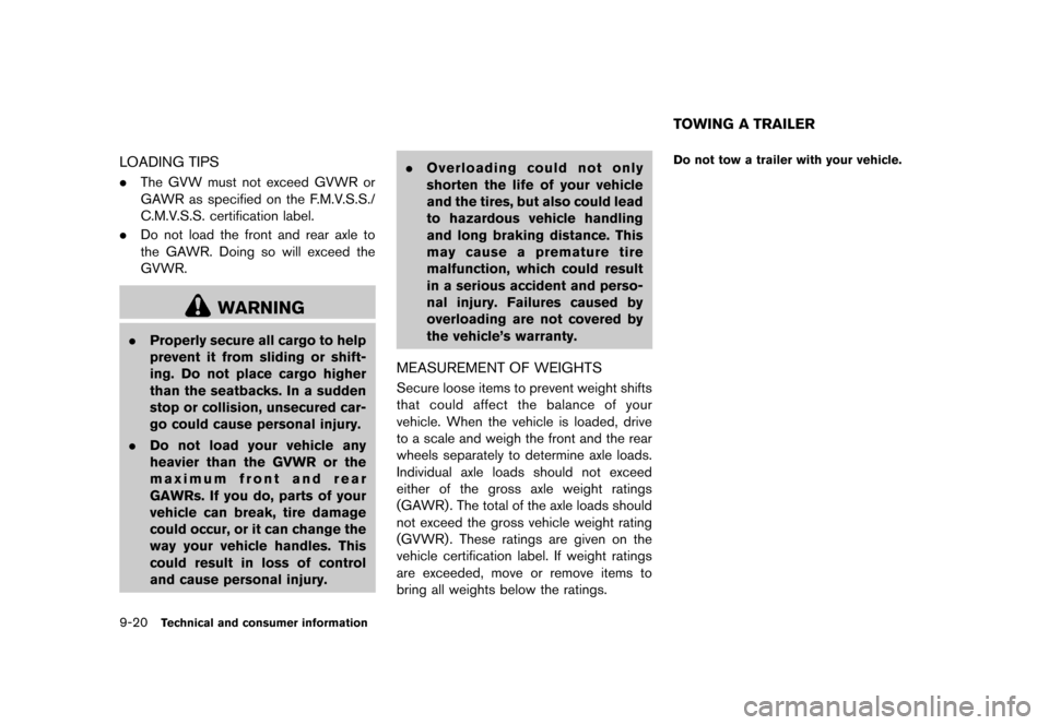 NISSAN 370Z ROADSTER 2013 Z34 Owners Manual Black plate (410,1)
[ Edit: 2012/ 4/ 11 Model: Z34-D ]
9-20Technical and consumer information
LOADING TIPSGUID-C67193DE-BB8D-4966-AC31-739C2C3B1647.The GVW must not exceed GVWR or
GAWR as specified on