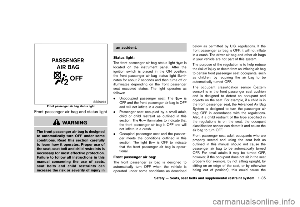 NISSAN 370Z ROADSTER 2013 Z34 Workshop Manual Black plate (55,1)
[ Edit: 2012/ 4/ 11 Model: Z34-D ]
SSS0988
Front passenger air bag status light
Front passenger air bag and status lightGUID-D3458B2A-7023-4552-86F3-363BE3A986A4
WARNING
The front p