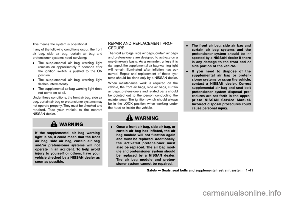 NISSAN 370Z ROADSTER 2013 Z34 Repair Manual Black plate (61,1)
[ Edit: 2012/ 4/ 11 Model: Z34-D ]
This means the system is operational.
If any of the following conditions occur, the front
air bag, side air bag, curtain air bag and
pretensioner 