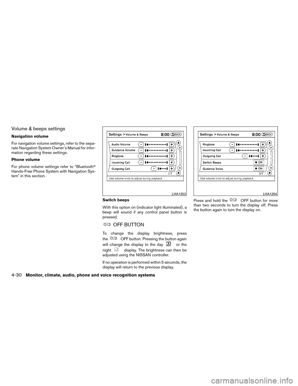 NISSAN ARMADA 2013 1.G User Guide Volume & beeps settings
Navigation volume
For navigation volume settings, refer to the sepa-
rate Navigation System Owner’s Manual for infor-
mation regarding these settings.
Phone volume
For phone 