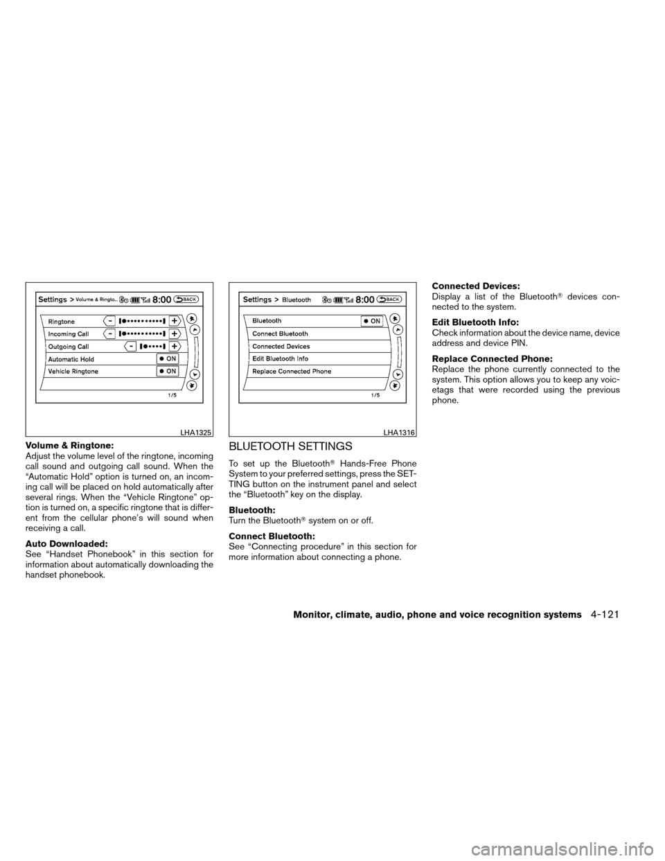 NISSAN ARMADA 2013 1.G Owners Manual Volume & Ringtone:
Adjust the volume level of the ringtone, incoming
call sound and outgoing call sound. When the
“Automatic Hold” option is turned on, an incom-
ing call will be placed on hold au