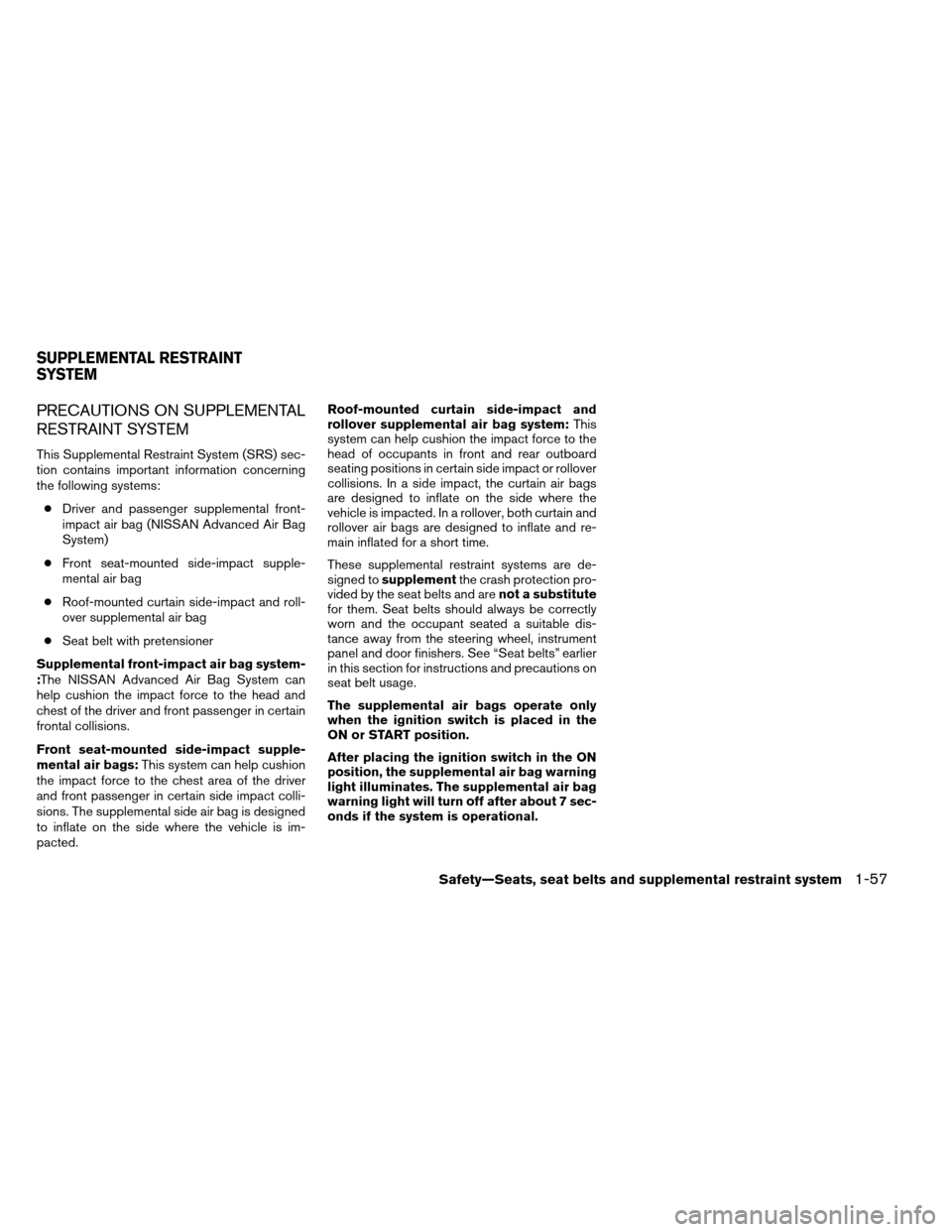 NISSAN ARMADA 2013 1.G Manual PDF PRECAUTIONS ON SUPPLEMENTAL
RESTRAINT SYSTEM
This Supplemental Restraint System (SRS) sec-
tion contains important information concerning
the following systems:● Driver and passenger supplemental fr NISSAN ARMADA 2013 1.G Manual PDF PRECAUTIONS ON SUPPLEMENTAL
RESTRAINT SYSTEM
This Supplemental Restraint System (SRS) sec-
tion contains important information concerning
the following systems:● Driver and passenger supplemental fr