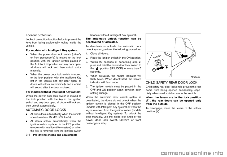 NISSAN CUBE 2013 3.G Owners Manual Black plate (118,1)
[ Edit: 2012/ 7/ 19 Model: Z12-D ]
3-6Pre-driving checks and adjustments
Lockout protectionGUID-F0B044B6-1638-48C9-8622-5CDA1C026062Lockout protection function helps to prevent the