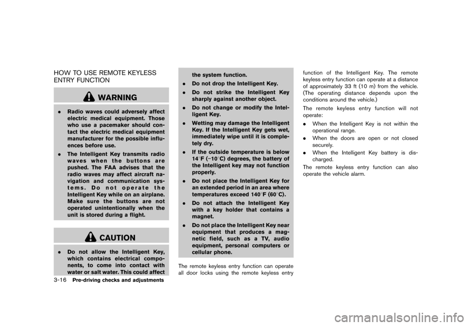 NISSAN CUBE 2013 3.G Owners Manual Black plate (128,1)
[ Edit: 2012/ 7/ 19 Model: Z12-D ]
3-16Pre-driving checks and adjustments
HOW TO USE REMOTE KEYLESS
ENTRY FUNCTION
GUID-35C3391E-DD04-4576-8F25-FD2B4E4D4D29
WARNING
.Radio waves co