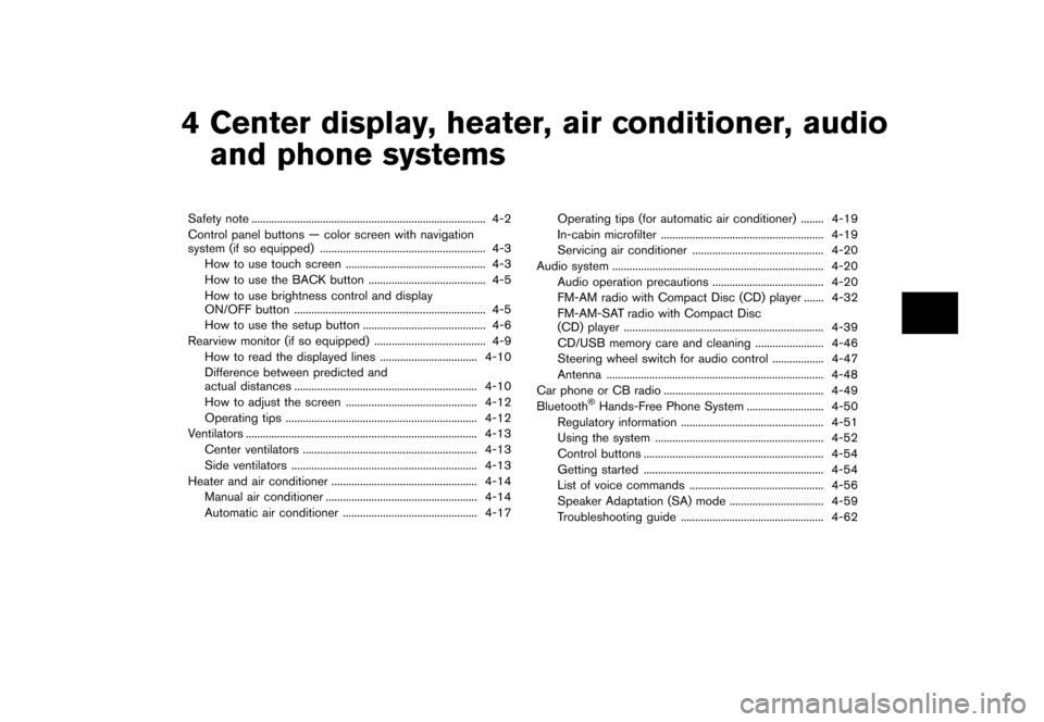 NISSAN CUBE 2013 3.G Owners Manual Black plate (141,1)
[ Edit: 2012/ 7/ 19 Model: Z12-D ]
4 Center display, heater, air conditioner, audioand phone systems
Safety note ...
...............................................................