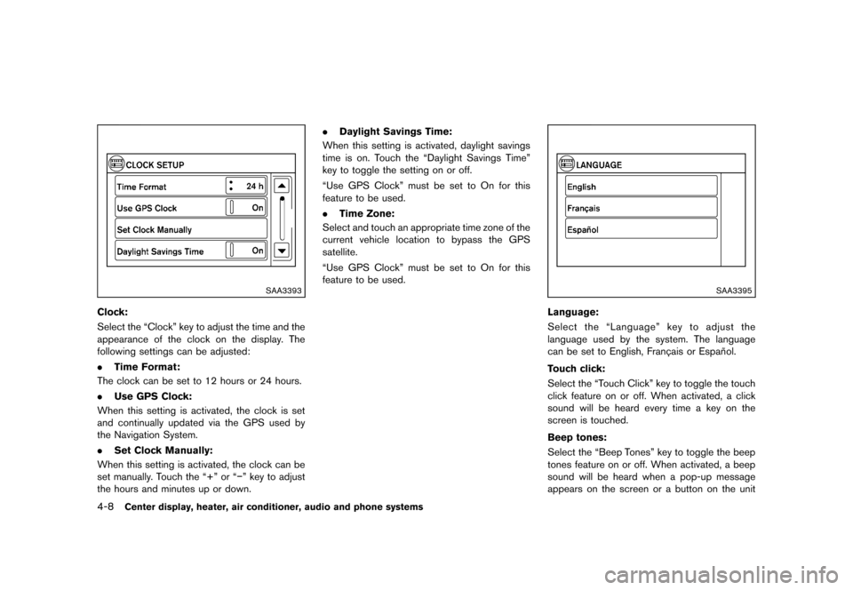 NISSAN CUBE 2013 3.G Owners Manual Black plate (148,1)
[ Edit: 2012/ 7/ 19 Model: Z12-D ]
4-8Center display, heater, air conditioner, audio and phone systems
SAA3393
Clock:GUID-D73A39BF-43C8-459F-9C24-47B7F579C407Select the “Clock”