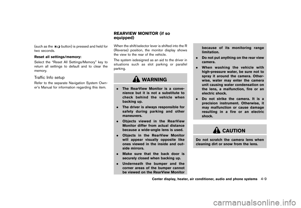 NISSAN CUBE 2013 3.G Owners Manual Black plate (149,1)
[ Edit: 2012/ 7/ 19 Model: Z12-D ]
(such as thebutton) is pressed and held for
two seconds.
Reset all settings/memory:
GUID-D73A39BF-43C8-459F-9C24-47B7F579C407Select the “Reset 