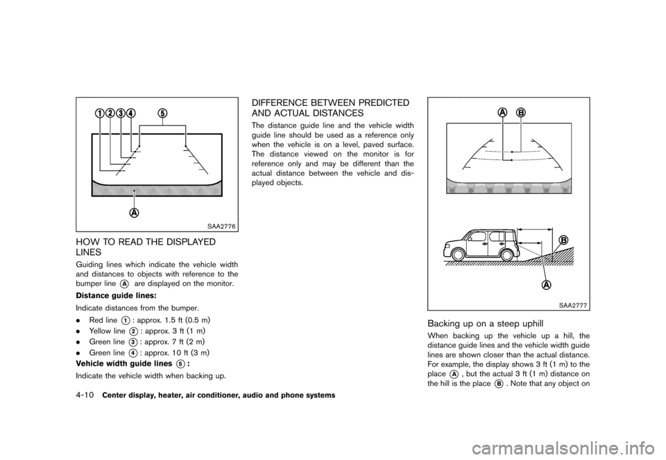 NISSAN CUBE 2013 3.G Owners Manual Black plate (150,1)
[ Edit: 2012/ 7/ 19 Model: Z12-D ]
4-10Center display, heater, air conditioner, audio and phone systems
SAA2776
HOW TO READ THE DISPLAYED
LINES
GUID-5459D94C-C8F7-492C-B1F5-7495691