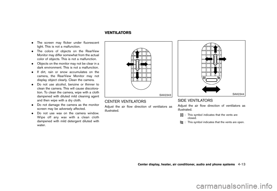 NISSAN CUBE 2013 3.G Owners Manual Black plate (153,1)
[ Edit: 2012/ 7/ 19 Model: Z12-D ]
.The screen may flicker under fluorescent
light. This is not a malfunction.
. The colors of objects on the RearView
Monitor may differ somewhat f