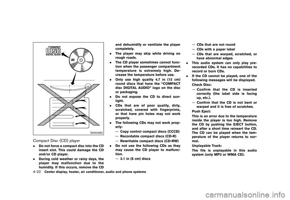 NISSAN CUBE 2013 3.G Owners Manual Black plate (162,1)
[ Edit: 2012/ 7/ 19 Model: Z12-D ]
4-22Center display, heater, air conditioner, audio and phone systems
SAA0480
Compact Disc (CD) playerGUID-4823230C-5BF4-436D-9706-CA4AF68598CA.Do