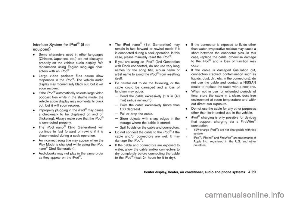 NISSAN CUBE 2013 3.G Owners Manual Black plate (163,1)
[ Edit: 2012/ 7/ 19 Model: Z12-D ]
Interface System for iPod®(if so
equipped)
GUID-1F95C0AD-32DF-4DF7-BD65-15513DA9B704. Some characters used in other languages
(Chinese, Japanese