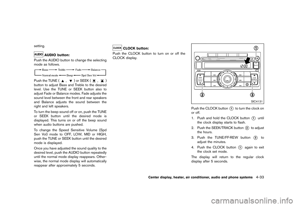 NISSAN CUBE 2013 3.G Owners Manual Black plate (173,1)
[ Edit: 2012/ 7/ 19 Model: Z12-D ]
setting.
AUDIO button:GUID-D73A39BF-43C8-459F-9C24-47B7F579C407Push the AUDIO button to change the selecting
mode as follows.
NOS2545
Push the TU