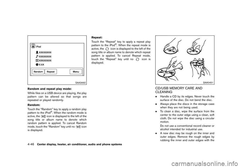 NISSAN CUBE 2013 3.G Owners Manual Black plate (186,1)
[ Edit: 2012/ 7/ 19 Model: Z12-D ]
4-46Center display, heater, air conditioner, audio and phone systems
SAA3492
Random and repeat play mode:GUID-D73A39BF-43C8-459F-9C24-47B7F579C40