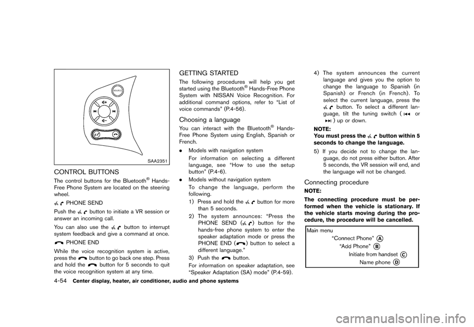 NISSAN CUBE 2013 3.G Owners Manual Black plate (194,1)
[ Edit: 2012/ 7/ 19 Model: Z12-D ]
4-54Center display, heater, air conditioner, audio and phone systems
SAA2351
CONTROL BUTTONSGUID-63823C53-F5A4-411C-9351-82BA330E8090The control 