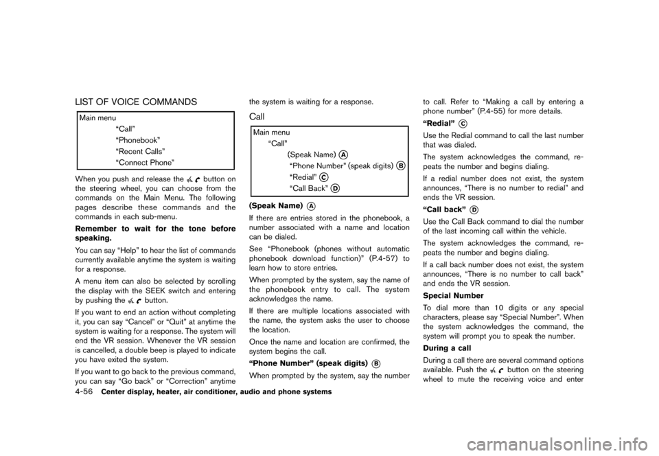 NISSAN CUBE 2013 3.G Owners Manual Black plate (196,1)
[ Edit: 2012/ 7/ 19 Model: Z12-D ]
4-56Center display, heater, air conditioner, audio and phone systems
LIST OF VOICE COMMANDSGUID-62DE2E23-7E20-4480-9BE8-181FB5326205
NOS2625
When