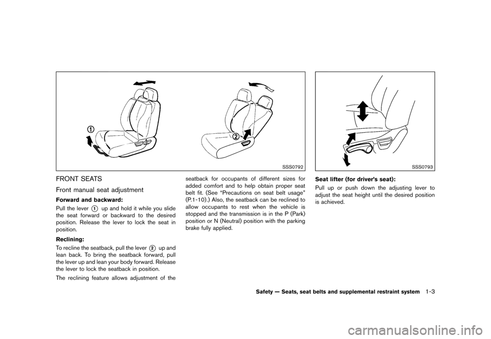 NISSAN CUBE 2013 3.G Owners Manual Black plate (19,1)
[ Edit: 2012/ 7/ 19 Model: Z12-D ]
SSS0792
FRONT SEATSGUID-59C4CE25-AF59-4D31-B272-A40AA149A400
Front manual seat adjustmentGUID-31887FF4-3286-4D54-906B-1A5A974F78F7
Forward and bac